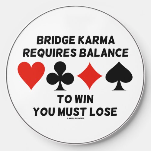 Bridge Karma Requires Balance To Win You Must Lose Wireless Charger