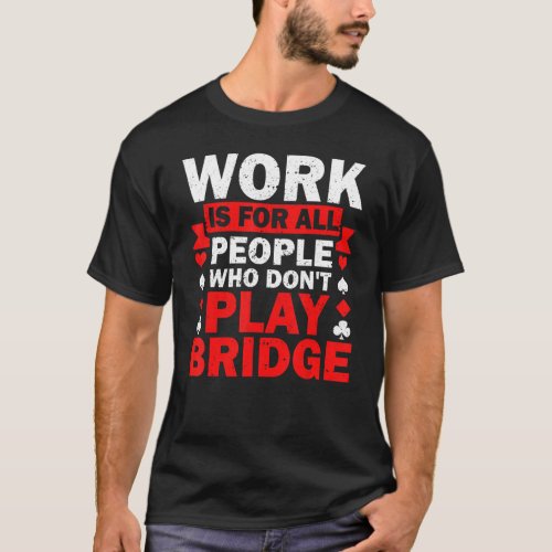 Bridge Lover Bridge Sport Bridge Card Game Bridge  T_Shirt