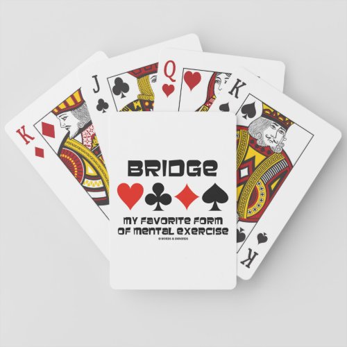 Bridge My Favorite Form Of Mental Exercise Playing Cards