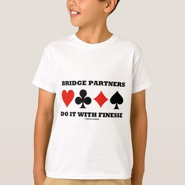 Bridge Partners Do It With Finesse (Card Suits) T-Shirt (Front)