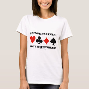 Bridge Partners Do It With Finesse (Card Suits) T-Shirt