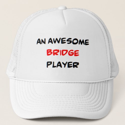 bridge player awesome trucker hat