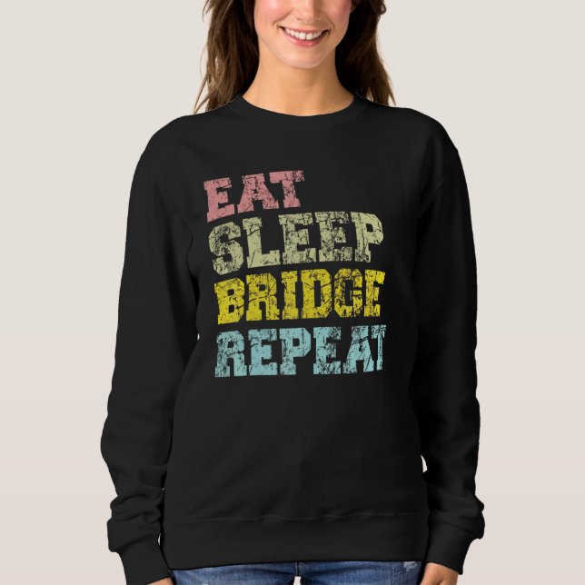 Bridge Player Eat Sleep Bridge Repeat Card Game Sweatshirt (Front)