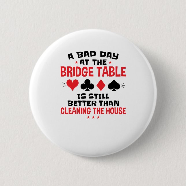 Bridge Player Funny Quote Bad Day At Bridge Table Button (Front)