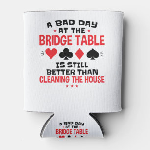 Bridge Player Funny Quote Bad Day At Bridge Table Can Cooler