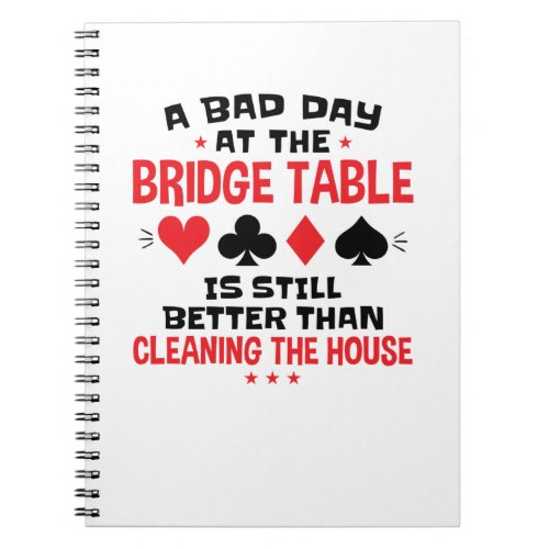 Bridge Player Funny Quote Bad Day At Bridge Table Notebook