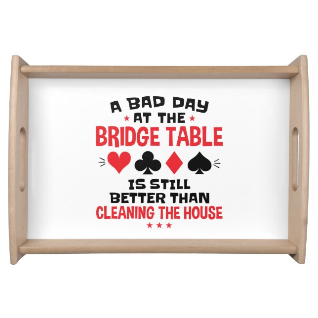 Bridge Player Funny Quote Bad Day At Bridge Table Serving Tray (Front)