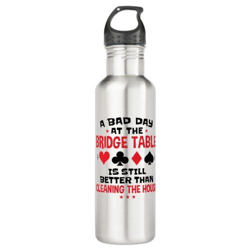 Bridge Player Funny Quote Bad Day At Bridge Table Stainless Steel Water Bottle