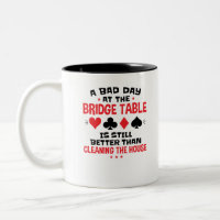 Bridge Player Funny Quote Bad Day At Bridge Table