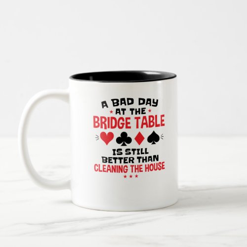 Bridge Player Funny Quote Bad Day At Bridge Table Two_Tone Coffee Mug