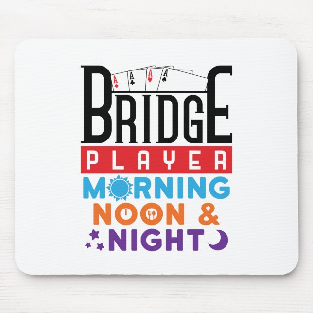 Bridge Player Morning Noon and Night Mouse Pad (Front)