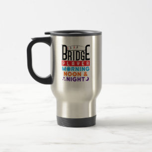 Bridge Player Morning Noon and Night Travel Mug