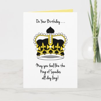 Bridge Player's Birthday-feel Like King Of Spades Card by GoodThingsByGorge at Zazzle