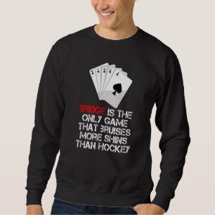 Bridge Players Card Game Bridge Saying For Bridge Sweatshirt