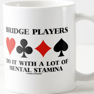Bridge Players Do It With A Lot Of Mental Stamina Coffee Mug