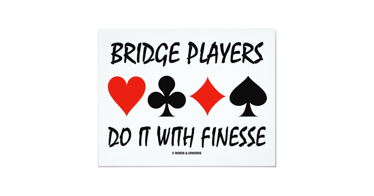 Bridge Players Do It With Finesse Four Card Suits Zazzle Com