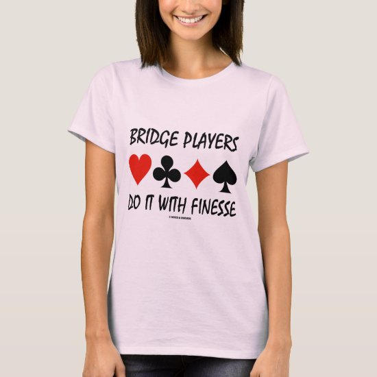 Bridge Players Do It With Finesse Four Card Suits T-Shirt