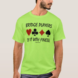 Bridge Players Do It With Finesse Four Card Suits T-Shirt