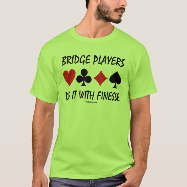 Bridge Players Do It With Finesse Four Card Suits T-Shirt (Front)