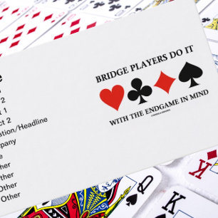 Bridge Players Do It With The Endgame In Mind Business Card