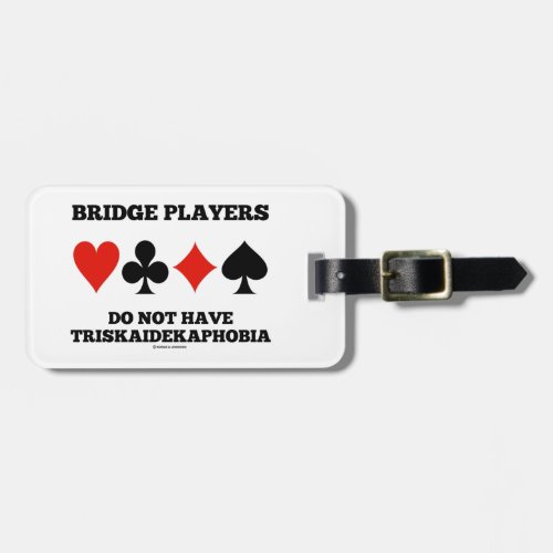 Bridge Players Do Not Have Triskaidekaphobia  Luggage Tag