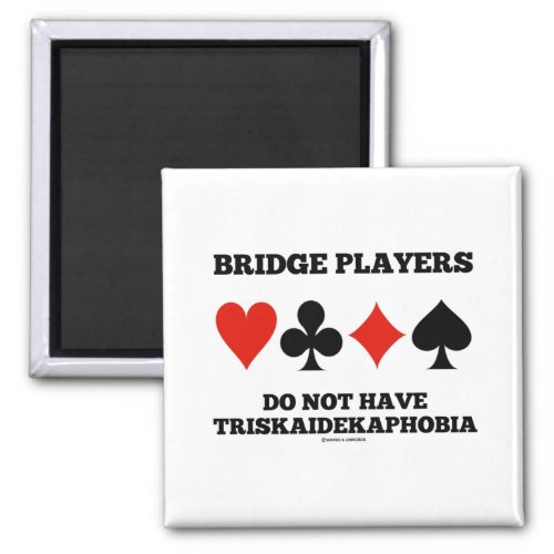 Bridge Players Do Not Have Triskaidekaphobia  Magnet