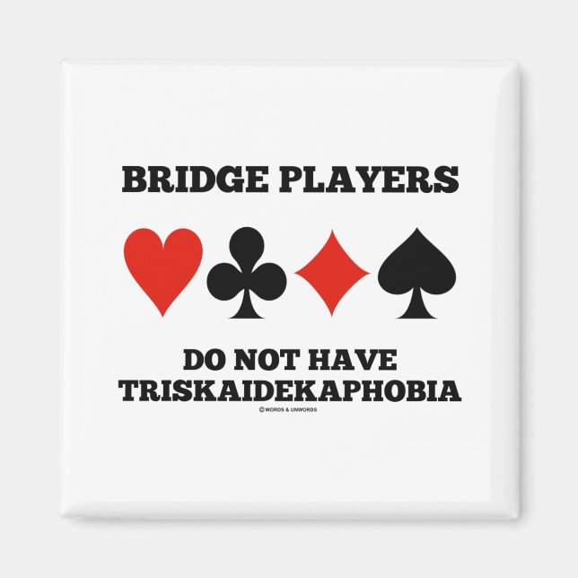 Bridge Players Do Not Have Triskaidekaphobia  Magnet (Front)