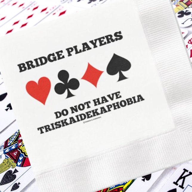 Bridge Players Do Not Have Triskaidekaphobia Napkins (Paper napkin for any bridge player who has absolutely no fear of counting to thirteen)