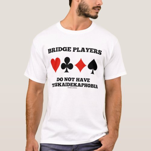 Bridge Players Do Not Have Triskaidekaphobia T_Shirt