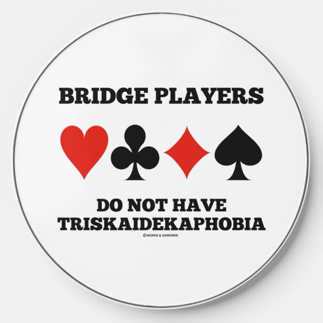 Bridge Players Do Not Have Triskaidekaphobia Wireless Charger (Front)