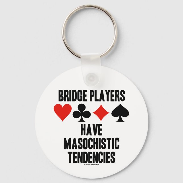 Bridge Players Have Masochistic Tendencies Keychain (Front)