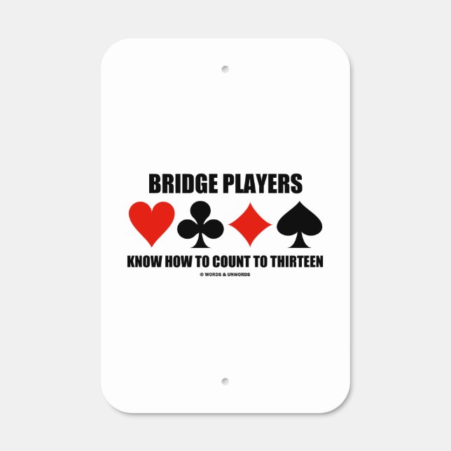 Bridge Players Know How To Count To Thirteen Metal Sign (Front)