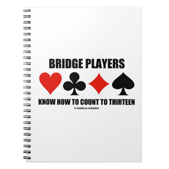 Bridge Players Know How To Count To Thirteen Notebook