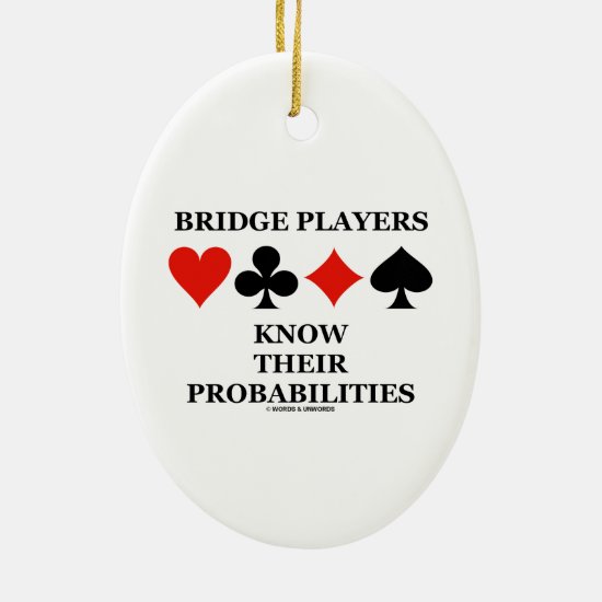 Bridge Players Know Their Probabilities Card Suits Ceramic Ornament