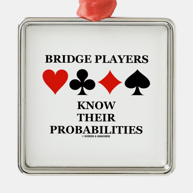 Bridge Players Know Their Probabilities Card Suits Metal Ornament (Front)