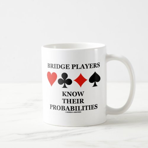 Bridge Players Know Their Probabilities Coffee Mug