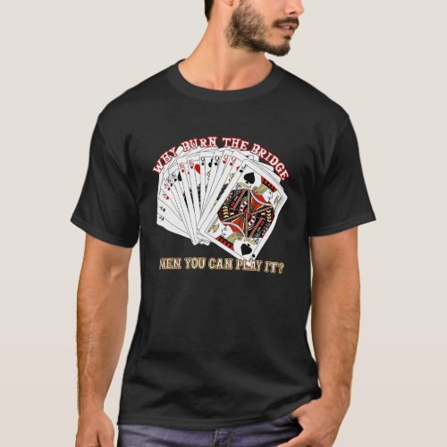 Bridge playing card game players Sarcastic men wom T_Shirt