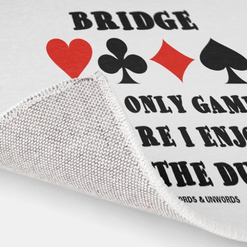 Bridge The Only Game Where I Enjoy Being The Dummy Rug