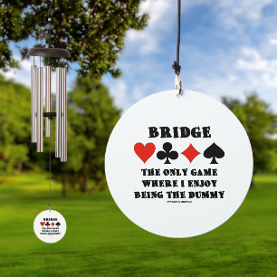 Bridge The Only Game Where I Enjoy Being The Dummy Wind Chime