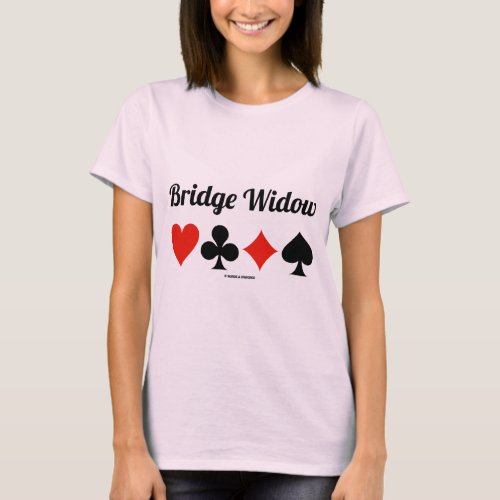 Bridge Widow (Four Card Suits) T-Shirt