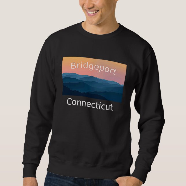 Bridgeport Connecticut Mountain sunset hometown Sweatshirt (Front)