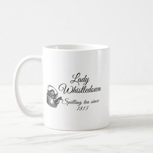 Bridgerton Lady Whistledown Spilling Tea Since 181 Coffee Mug