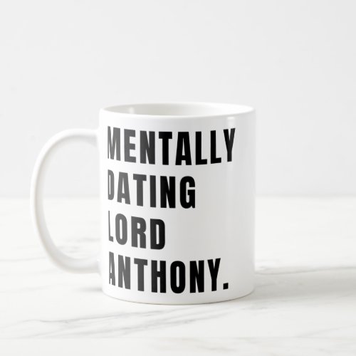 Bridgerton Mentally Dating Lord Anthony   Coffee Mug