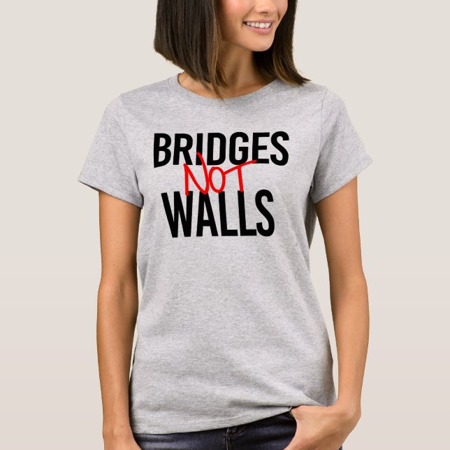 BRIDGES NOT WALLS T-Shirt (Front)