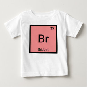 Bridget Name Chemistry Element Periodic Table Baby T-Shirt