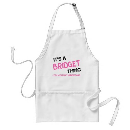 Bridget thing you wouldnt understand adult apron