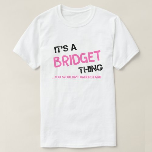 Bridget thing you wouldnt understand T_Shirt