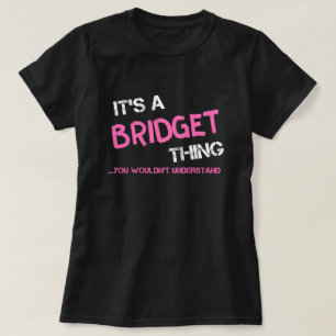 Bridget thing you wouldn't understand T-Shirt