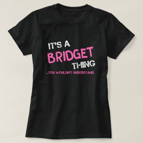 Bridget thing you wouldnt understand T_Shirt