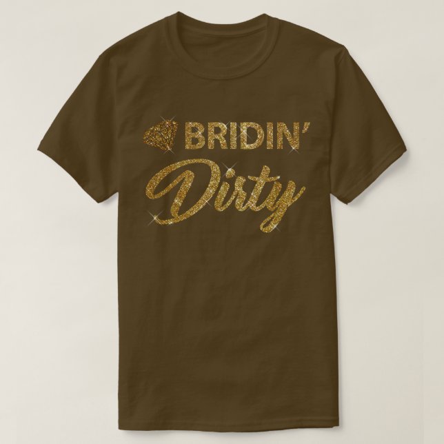 Bridin Dirty Bride Wedding Bachelorette  T-Shirt (Design Front)